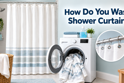 How Do You Wash Shower Curtains