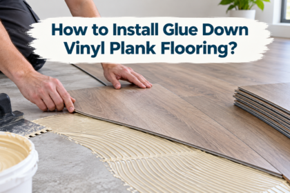 How to Install Glue Down Vinyl Plank Flooring?