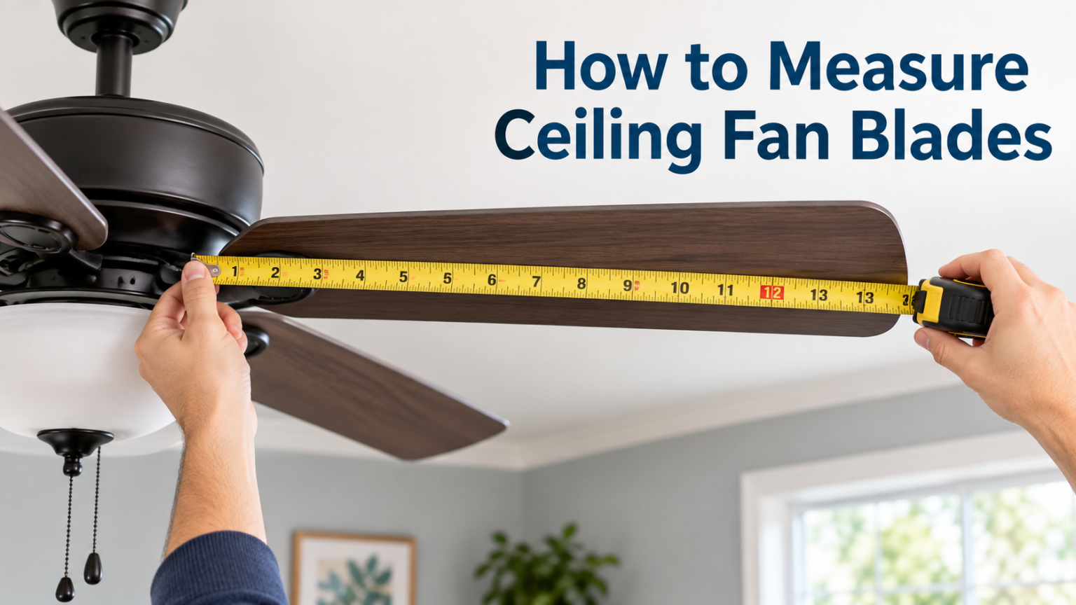 How to Measure Ceiling Fan Blades