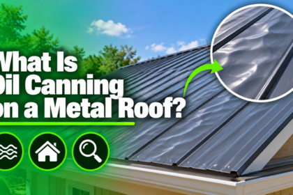 What Is Oil Canning on a Metal Roof