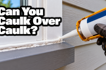 Can You Caulk Over Caulk