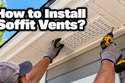 How to Install Soffit Vents